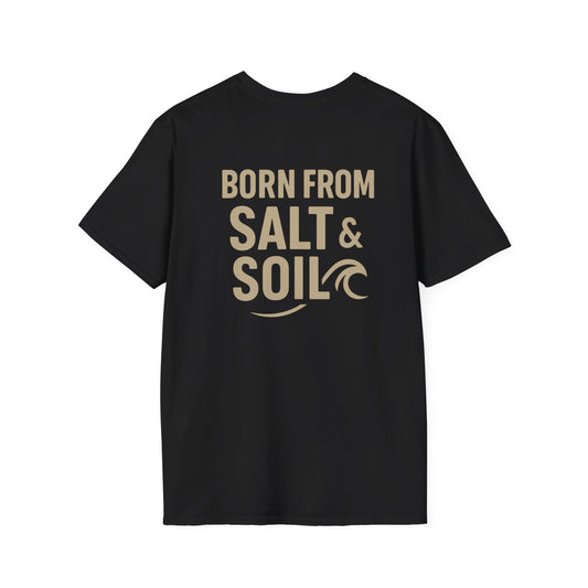 "Born From Salt & Soil" Bold Design- TEE